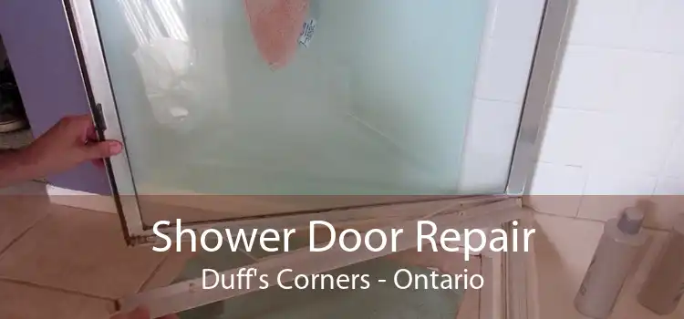 Shower Door Repair Duff's Corners - Ontario