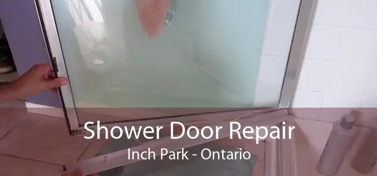 Shower Door Repair Inch Park - Ontario