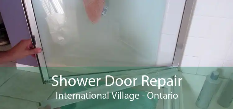 Shower Door Repair International Village - Ontario