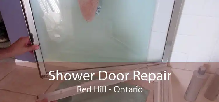 Shower Door Repair Red Hill - Ontario