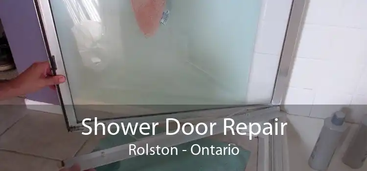 Shower Door Repair Rolston - Ontario
