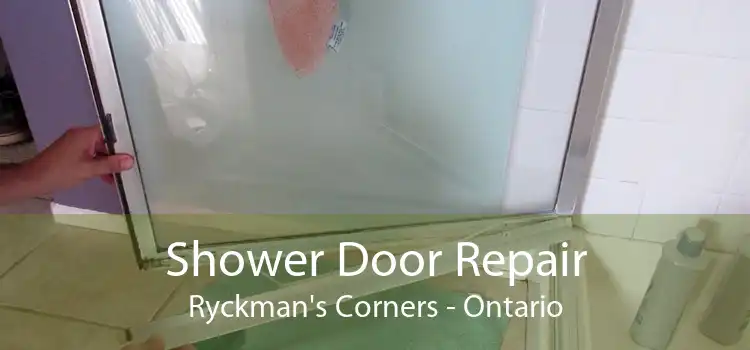 Shower Door Repair Ryckman's Corners - Ontario