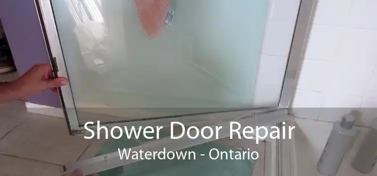Shower Door Repair Waterdown - Ontario