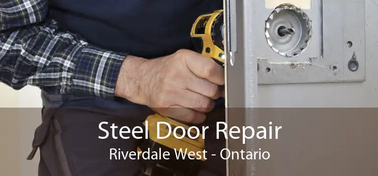 Steel Door Repair Riverdale West - Ontario