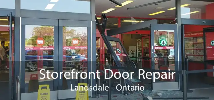 Storefront Door Repair Landsdale - Ontario
