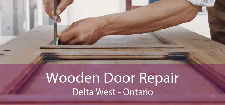 Wooden Door Repair Delta West - Ontario