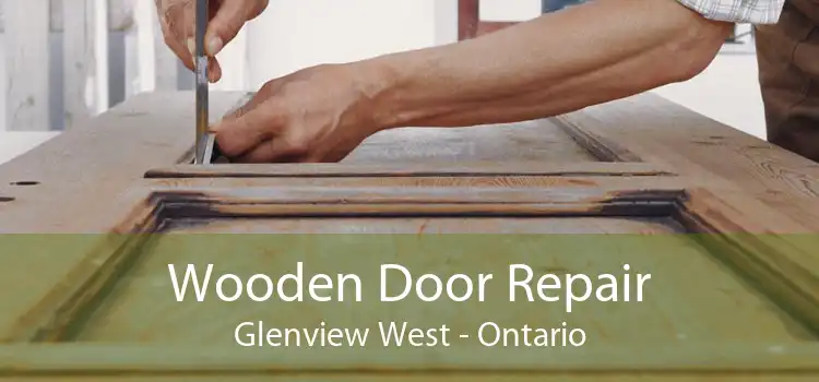 Wooden Door Repair Glenview West - Ontario