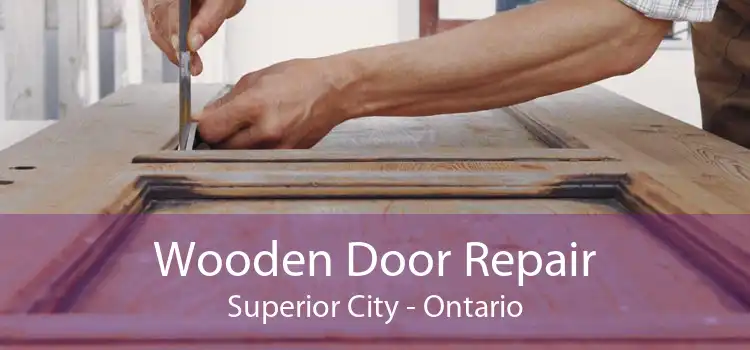 Wooden Door Repair Superior City - Ontario